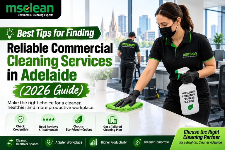 Best Tips for Finding Reliable Commercial Cleaning Services in Adelaide (2026 Guide)