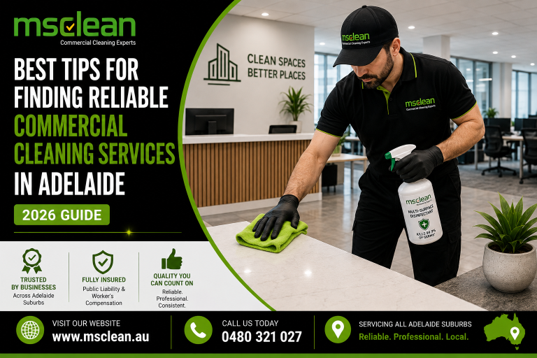 Best Tips for Finding Reliable Commercial Cleaning Services in Adelaide 2026 Guide