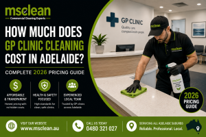 How Much Does GP Clinic Cleaning Cost in Adelaide — Complete 2026 Pricing Guide