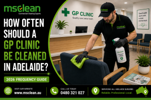 How Often Should a GP Clinic Be Cleaned in Adelaide — 2026 Frequency Guide