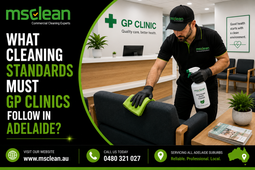 What Cleaning Standards Must GP Clinics Follow in Adelaide 2