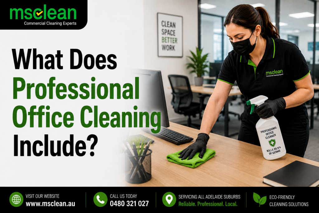 What Does Professional Office Cleaning Include? 1 What Does Professional Office Cleaning Include