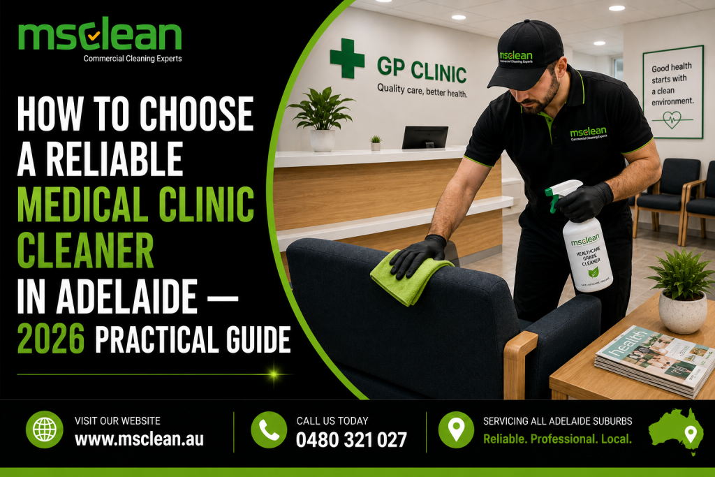 How to Choose a Reliable Medical Clinic Cleaner in Adelaide — 2026 Practical Guide 1 How to Choose a Reliable Medical Clinic Cleaner in Adelaide — 2026 Practical Guide