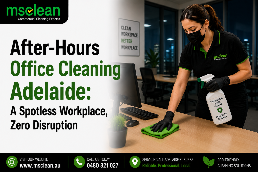 After-Hours Office Cleaning Adelaide: A Spotless Workplace, Zero Disruption 1 After-Hours Office Cleaning Adelaide