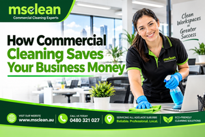 How Commercial Cleaning Saves Your Business Money