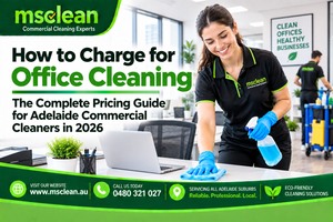 How do you charge for office cleaning? Per square metre, hourly or monthly flat rate — the complete pricing methodology guide for Adelaide commercial cleaning