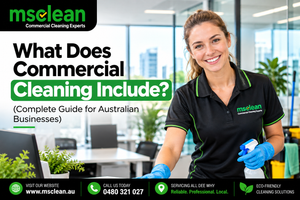 What Does Commercial Cleaning Include?