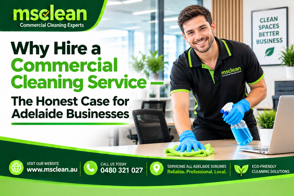 Why Hire a Commercial Cleaning Service — The Honest Case for Adelaide Businesses 1 Why Hire a Commercial Cleaning Service — The Honest Case for Adelaide Businesses