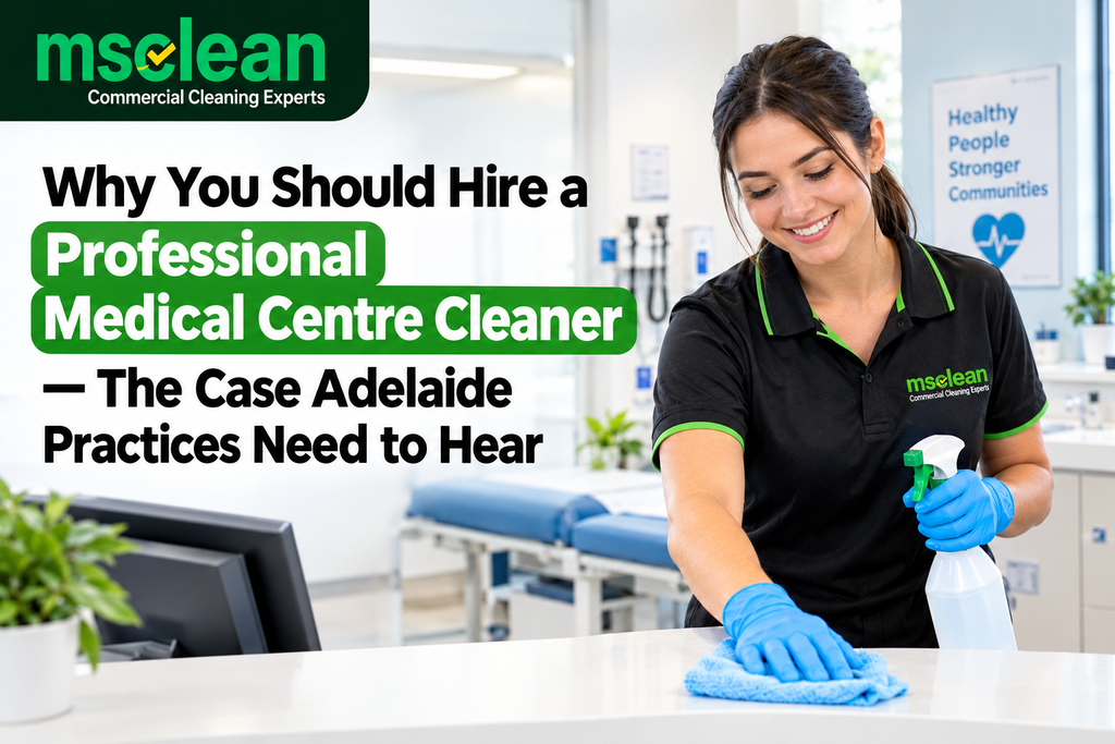 Why You Should Hire a Professional Medical Centre Cleaner — The Case Adelaide Practices Need to Hear 1 Why You Should Hire a Professional Medical Centre Cleaner