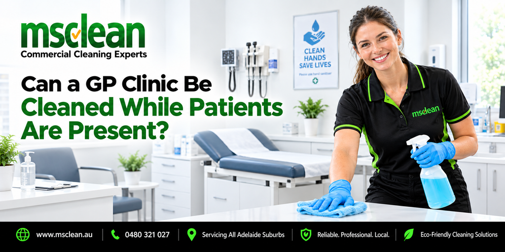 Can a GP Clinic Be Cleaned While Patients Are Present? 1 Can a GP Clinic Be Cleaned While Patients Are Present